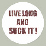 Live long and suck it sticker