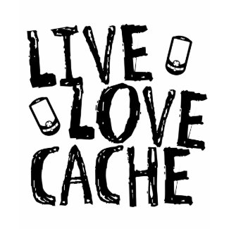 Live, Love, Cache shirt