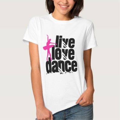 Live, Love, Dance Ballerina T Shirt