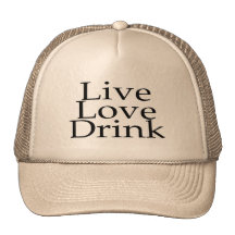 Live Love Drink Trucker Hat