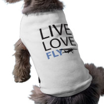 Live Love Fly Dog Shirt