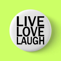Live Love Laugh buttons by tshirtfun Live Love Laugh buttons