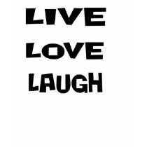 Live Love Laugh t-shirts