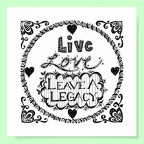 Live Love Leave A Legacy Print posters