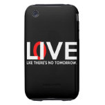 Live Love like there is no tomorrow iPhone 3 Tough Cover