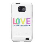 Live Love like there is no tomorrow Samsung Galaxy SII Case