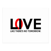 Live Love like there is no tomorrow Post Cards