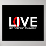 Live Love like there is no tomorrow Posters