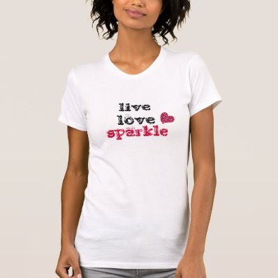 Live love Sparkle with Glitter heart T Shirt