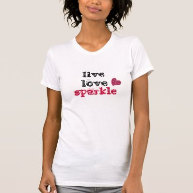 Live love Sparkle with Glitter heart Tshirts