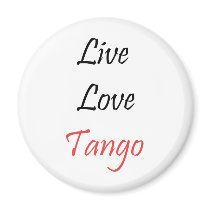 Live Love Tango exclusive design! Refrigerator Magnet