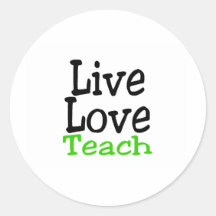 Live Love Teach Round Stickers