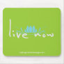 Live Now Mousepad