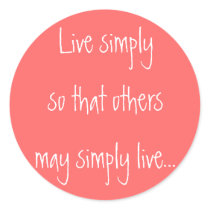 Live simply, so that others may simply live... stickers by seratops Live simply, so that others may simply live... stickers