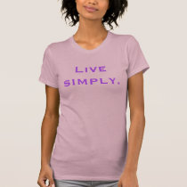 Live simply. t-shirts by jabrigo Live simply. t-shirts