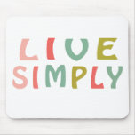 Live Simply- Unique Designs Mouse Pad
