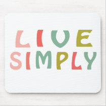Live Simply- Unique Designs Mouse Pad