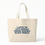 Live Single Drink Double Sleep Triple bags