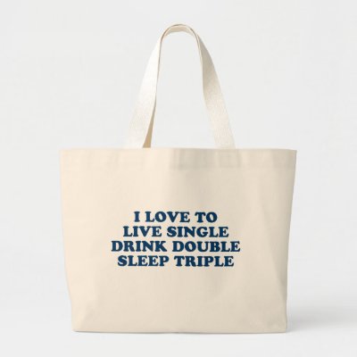 Live Single Drink Double Sleep Triple bags