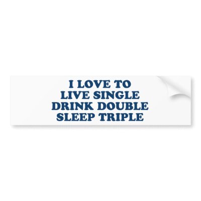 Live Single Drink Double Sleep Triple bumper stickers