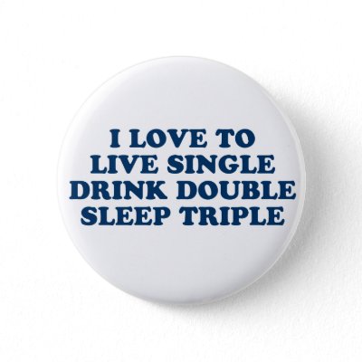 Live Single Drink Double Sleep Triple buttons
