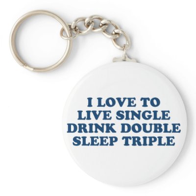 Live Single Drink Double Sleep Triple Key Chains