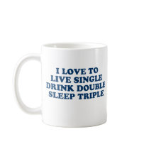 Live Single Drink Double Sleep Triple Coffee Mugs