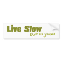 Live Slow Bumper Sticker bumper stickers