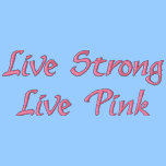 Live Strong Live Pink embroidered shirts