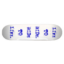 LIVE TO RIDE, RIDE TO LIVE. skateboards by pookie0129 LIVE TO RIDE, RIDE TO LIVE. skateboards