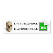 LIVE TO ROAD RAGE ROAD RAGE TO ... bumper stickers
