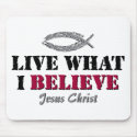 Live what I believe - Jesus Christ mousepads