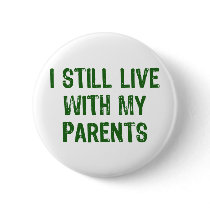 Live with Parents Pinback Buttons