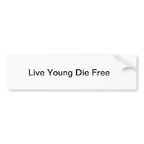 Live you die Free Bumper Stickers