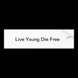Live you die Free bumper stickers