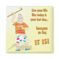 Live Your Life Like Today is Your Last Day magnets