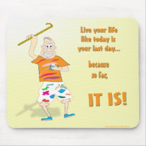 Live Your Life Like Today is Your Last Day mousepads