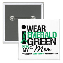 Liver Cancer Emerald Green Ribbon For My Mom Button