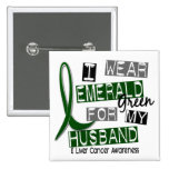 Liver Cancer I Wear Emerald For My Husband 37 Pinback Button