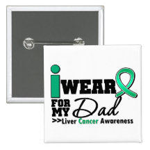Liver Cancer I Wear Emerald Green For My Dad Buttons