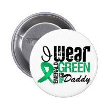 Liver Cancer I Wear Emerald Green For My Daddy Buttons