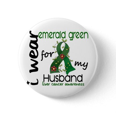 Liver Cancer I Wear Emerald Green For My Husband 4 Pinback button