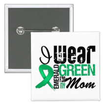 Liver Cancer I Wear Emerald Green For My Mom Pinback Button