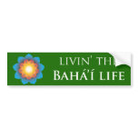 Livin' Bahá'í Life Bumper Sticker