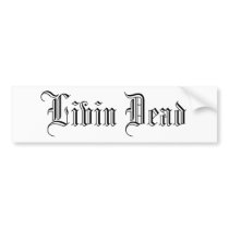 Livin Dead bumper stickers