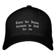 Livin for Jesus, because he died for me Embroidered Baseball Cap