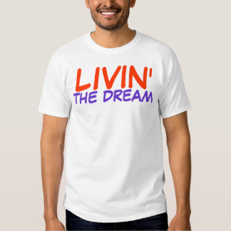 livin the dream t shirt