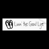 Livin' the Good Life, Flip Flops bumper stickers