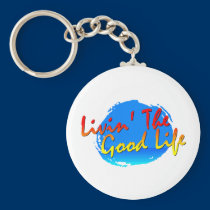 Livin' The Good Life Keychain keychains