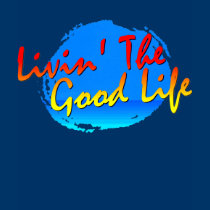 Livin' The Good Life T t-shirts